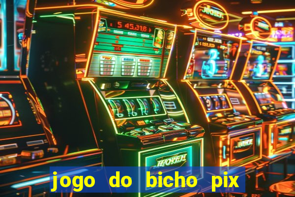 jogo do bicho pix da sorte